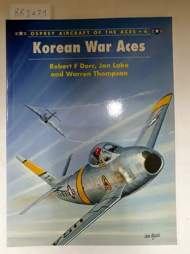 Dorr, Robert F., Jon Lake and Warren Thompson: Korean War Aces (Osprey Aircraft of the Aces No. 4). 