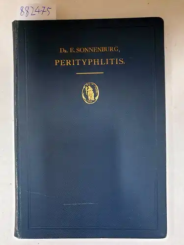 Sonnenburg, Eduard: Pathologie und Therapie der Perityphlitis (Appendicitis). 