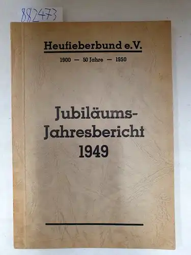 Heufieberbund e.V. (Hrsg.): Jubiläumsjahresbericht 1949 : 1900-1950 : 50 Jahre. 