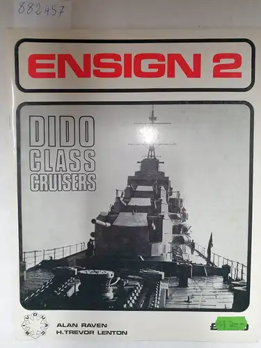 Raven, Alan and H. Trevor Lenton: Ensign No. 2 - Dido Class Cruisers. 