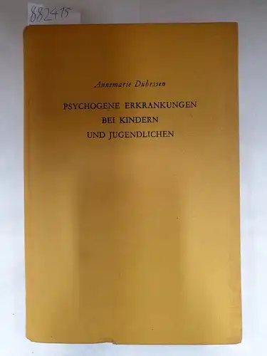 Dübtssen, Annemarie: Psychogene Erkrankungen bei Kindern und Jugendlichen : Eine Einführung in die allgemeine und spezielle Neurosenlehre. 