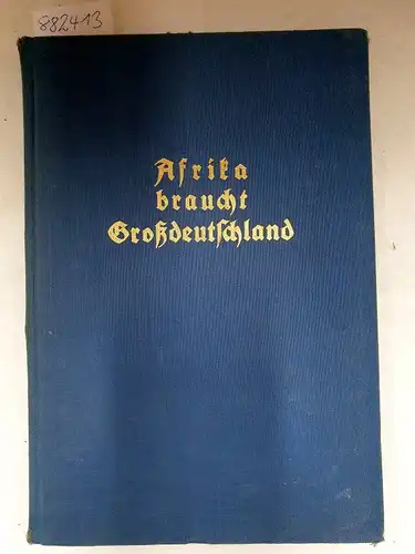 Brüsch, Karl: Afrika braucht Großdeutschland. Das deutsche koloniale Jahrbuch. 