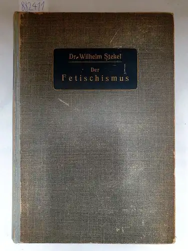 Stekel, Wilhelm: Der Fetischismus : Dargestellt für Ärzte und Kriminalogen : Mit 54 Abbildungen im Text 
 Störungen des Trieb- und Affektlebens: Band VII. 