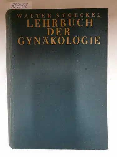 Stoeckel, W: Lehrbuch der Gynäkologie 
 Mit 466 schwarzen und farbigen Abbildungen im Text und auf 65 farbigen Tafeln. 