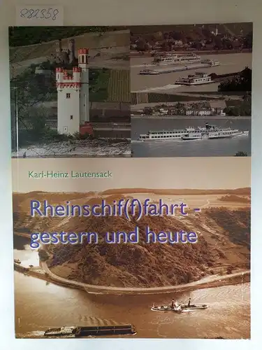 Lautensack, Karl-Heinz (Mitwirkender): Rheinschif(f)fahrt - gestern und heute : Bilder aus 100 Jahren Schifffahrt auf dem Rhein. 