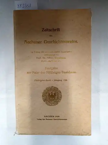 Huyskens, Albert: Zeitschrift des Aachener Geschichtsvereins - Festgabe zur Feier des 50jährigen Bestehens. 
