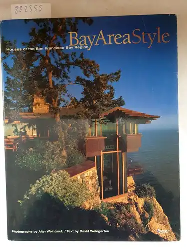 Weingarten, David and Alan Weintraub: Bay Area Style: San Francisco Bay Region Houses. 