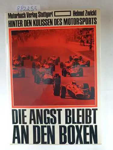 Zwickl, Helmut: Die Angst bleibt an den Boxen : Hinter den Kulissen des Motorsports 
 mit Fotos von Alois Hans Rottensteiner. 