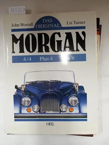 Worrall, John und Liz Turner: Das Original : Morgan 4/4 - Plus 4 - Plus 8. 