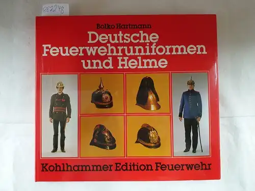 Hartmann, Bolko J: Deutsche Feuerwehruniformen und Helme (Kohlhammer Edition Feuerwehr). 