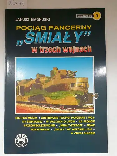 Magnuski, Janusz: Pociag Pancerny "Smialy" W Trzech Wojnach
 (Czolgi W Boju, No. 3) Panzeruz Smialy (der Mutige). 