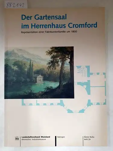 Gottfried, Claudia: Der Gartensaal im Herrenhaus Cromford - Repräsentation einer Fabrikantenfamilie um 1800. 