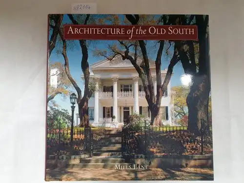 Lane, Mills and Van Jones Martin: Architecture of the Old South: The Complete Illustrated History. 