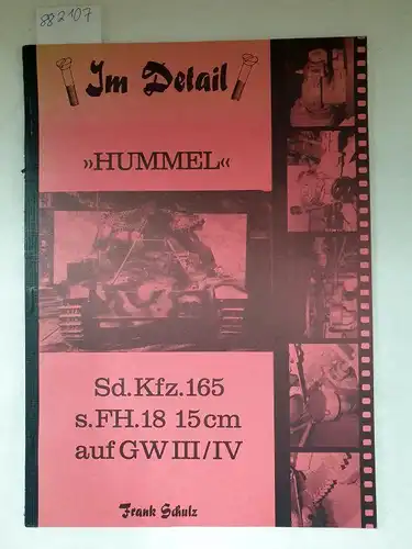 Schulz, Frank: Hummel. Sd. Kfz.165  s. FH. 18 15 cm auf GW III/IV , Im Detail. 