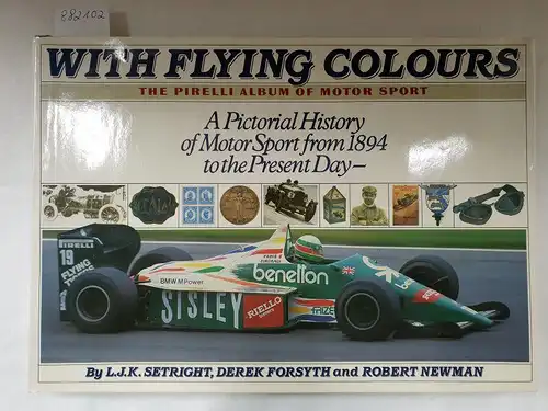 Setright, Leonard John, Derek Forsyth and Robin Newman: With Flying Colours : The Pirelli Album Of Motor Sport. 
