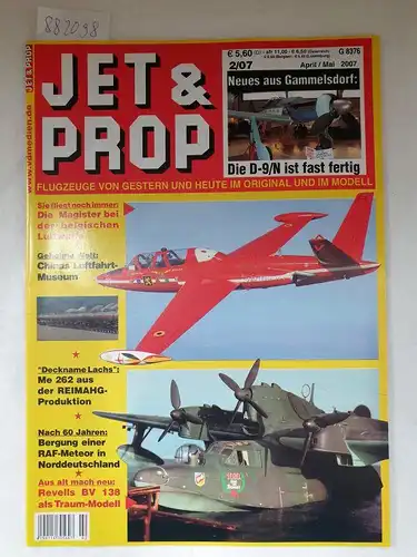 Birkholz, Heinz (Hrsg.): Jet & Prop : Heft 2/07 : April / Mai 2007 : Neues aus Gammelsdorf : Die D-9/N ist fast fertig 
 (Flugzeuge von gestern und heute im Original und Modell). 