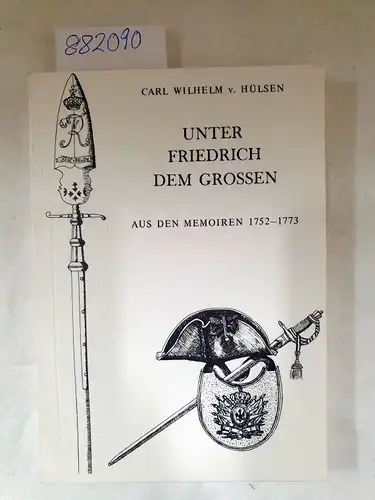 Hülsen, Carl Wilhelm von und Helene von Hülsen: Unter Friedrich dem Grossen. Aus den Memoiren 1752-1773
 Altpreussischer Kommiss, Offiziell, offiziös und privat, Heft 6). 