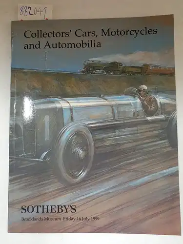 Sotheby's (Hrsg.): Collectors' Cars, Motorcycles and Automobilia : Booklands Museum, Friday 16 July 1999 : inklusive: Appendix to the Catalouge for Collectors' Cars, Motorcycles and Automobilia. 