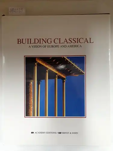 Economakis, Richard: Building Classical: A Vision of Europe and America. 