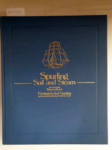 Moore, Warren: Spurling. Sail and Steam 
 Paintings by Jack Spurling with an Introduction by Frank G. G. Carr. 