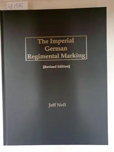 Noll, Jeff: The Imperial German Regimental Marking,  Revised Edition. 