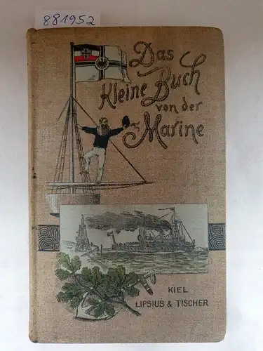 Neudeck, Georg und Heinrich Schröder: Das kleine Buch von der Marine 
 ein Handbuch alles Wissenswerten über die deutsche Flotte. 