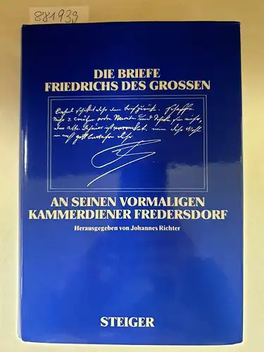 Richter, Johannes: Die Briefe Friedrichs des Grossen an seinen vormaligen Kammerdiener Fredersdorf
 hrsg. u. erschlossen von Johannes Richter. 