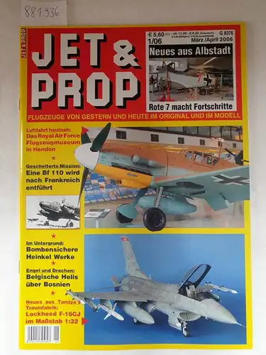 Birkholz, Heinz (Hrsg.): Jet & Prop : Heft 1/06 : März / April 2006 : Neues aus Albstadt : Rote 7 macht Fortschritte 
 (Flugzeuge von gestern und heute im Original und Modell). 