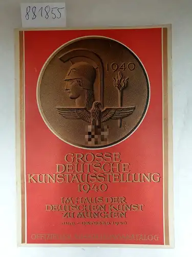 Ausstellungskatalog: Grosse Deutsche Kunstausstellung 1940 im Haus der Deutschen Kunst zu München von Juni - Oktober 1940 
 (Offizieller Ausstellungskatalog). 