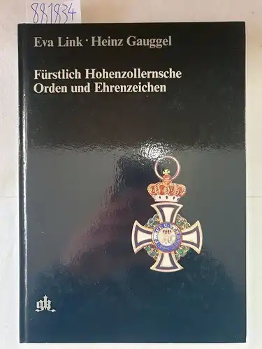 Link, Eva und Heinz Gauggel: Fürstlich Hohenzollernsche Orden und Ehrenzeichen. 