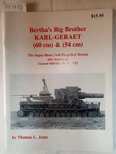 Jentz, Thomas L: Panzer Tracts - Bertha's Big Brother (60 cm) & (54 cm). 