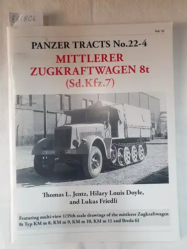 Jentz, Thomas L., Hilary Louis Doyle and Lukas Friedli: Panzer Tracts No.22-4 - Mittlerer Zugkraftwagen 8t (Sd.Kfz.7). 