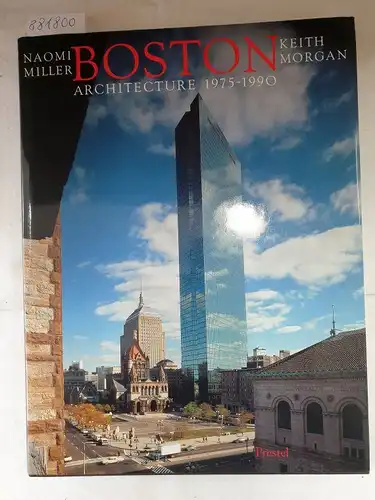 Miller, Naomi and Keith Morgan: Boston Architecture 1975-1990 
 (Text in Englisch). 