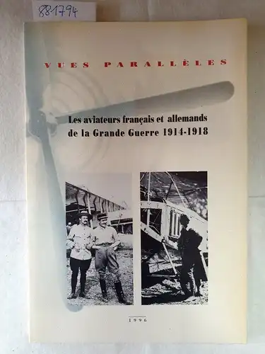 Archives, depart. Moselle: Vues parallèles : les aviateurs français et allemands de la Grande Guerre 1914-1918: Catalogue d'exposition
 Katalog der vom Service historique de Lármee...