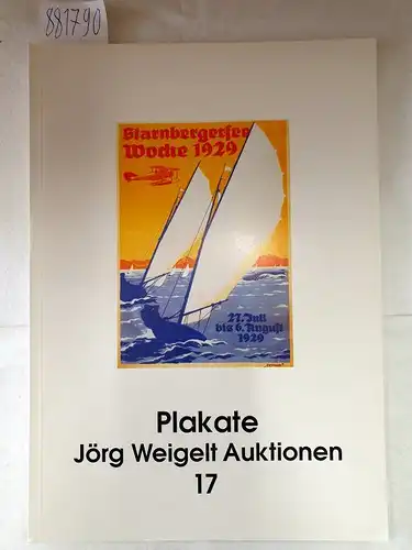 Jörg Weigelt Auktionen (Hrsg.): Plakate : Jörg Weigelt Auktionen 17. 