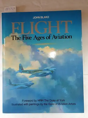 Blake, John: Flight : The Five Ages Of Aviation 
 Foreword by HRH The Duke Of York : illustrated with paintings by the Guild of Aviation Artists. 