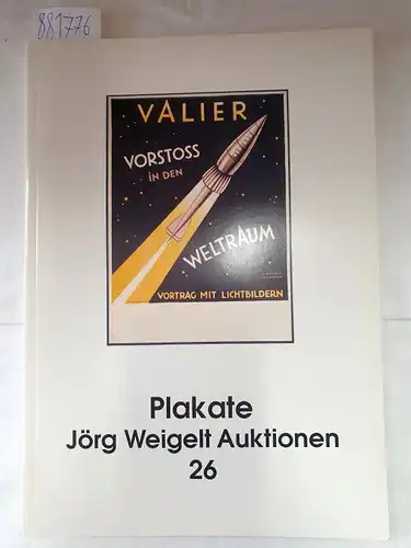 Jörg Weigelt Auktionen (Hrsg.): Plakate : Jörg Weigelt Auktionen 26. 