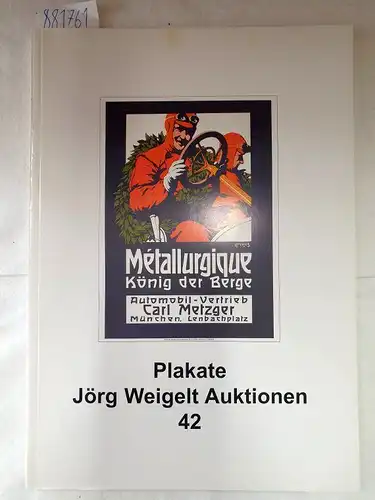 Jörg Weigelt Auktionen (Hrsg.): Plakate : Jörg Weigelt Auktionen 42. 