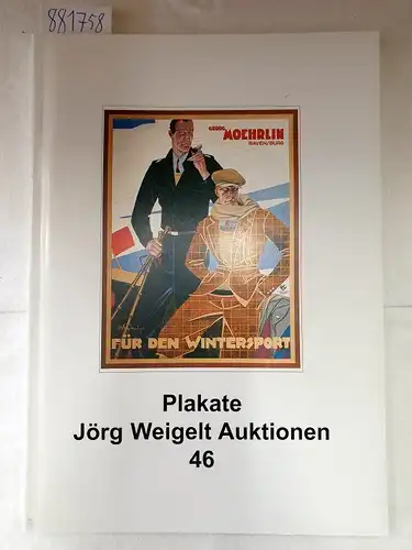 Jörg Weigelt Auktionen (Hrsg.): Plakate : Jörg Weigelt Auktionen 46. 