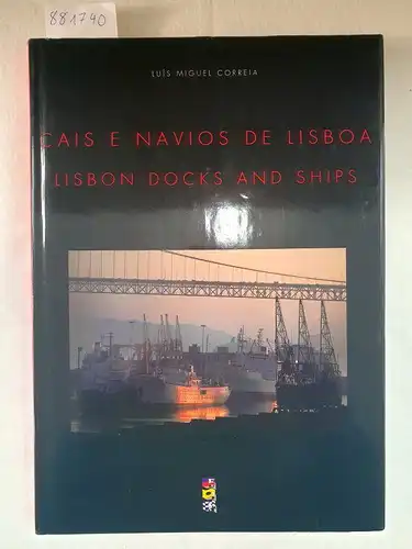 Correia, Luis Miguel: Cais e Navios de Lisboa - Lisbon Docks and Ships. 