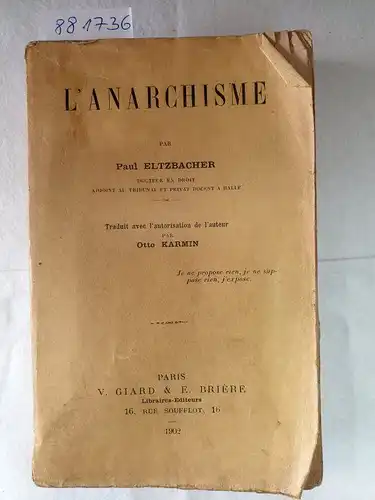 Eltzbacher, Paul: L'Anarchisme 
 traduit avec l'autorisation de l'auteur par Otto Karmin. 