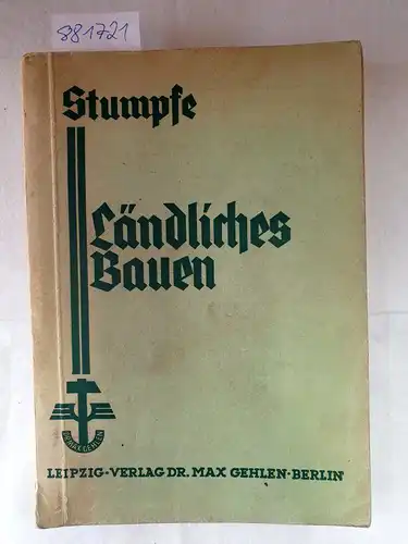 Stumpfe, Luis: Ländliches Bauen. Ein Leitfaden für Bauschulen. 