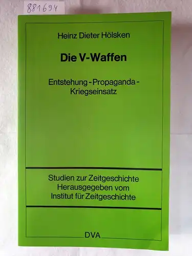 Hölsken, Heinz Dieter: Die V-Waffen : Entstehung - Propaganda - Kriegseinsatz. 