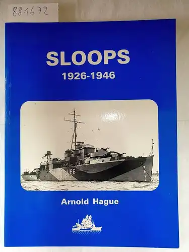 Hague, Arnold: British Sloops, 1926-46. 