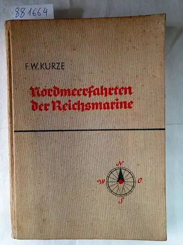 Kurze, Friedrich Wilhelm: Nordmeerfahrten der Reichsmarine. 