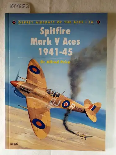 Price, Alfred: Spitfire Mark V Aces 1941-45 
 (Osprey Aircraft Of The Aces : 16). 