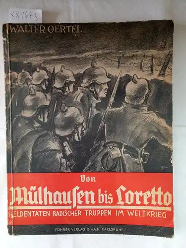 Oertel, Walter: Von Mülhausen bis Loretto 
 Heldentaten Badischer Truppen im Weltkrieg. 