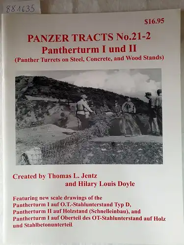 Jentz, Thomas L. and Hilary Louis Doyle: Panzer Tracts No.21-2 Pantherturm I und II. 