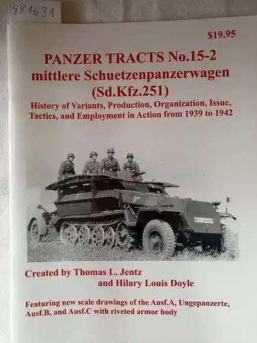 Jentz, Thomas L. and Hilary Louis Doyle: Panzer Tracts No.15-2 mittlere Schuetzenpanzerwagen (Sd.Kfz.251). 