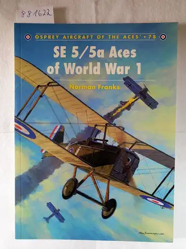 Franks, Norman: SE 5/5a Aces of World War 1 
 (Osprey Aircraft Of The Aces : 78). 